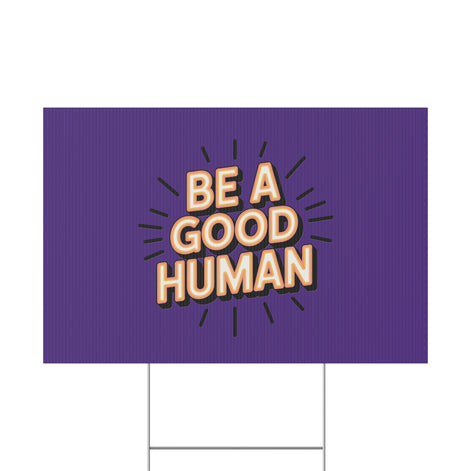 Be A Good Human Plastic Yard Sign — Positive Message Lawn Decor
