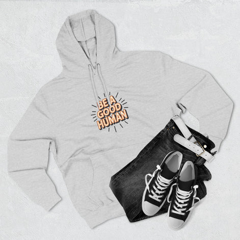 Be A Good Human Hoodie — Positive Message Fleece Pullover