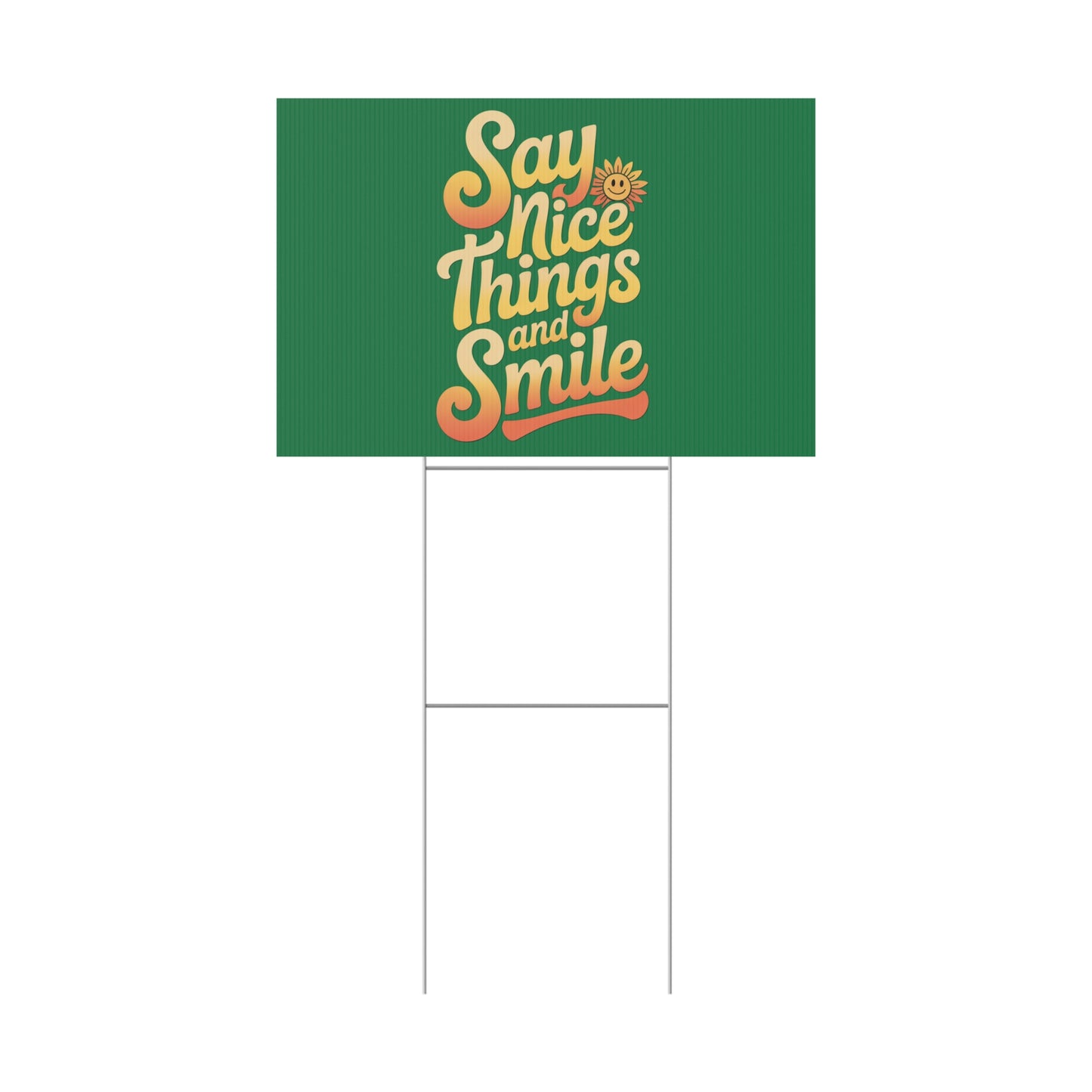 Say Nice Things and Smile Yard Sign