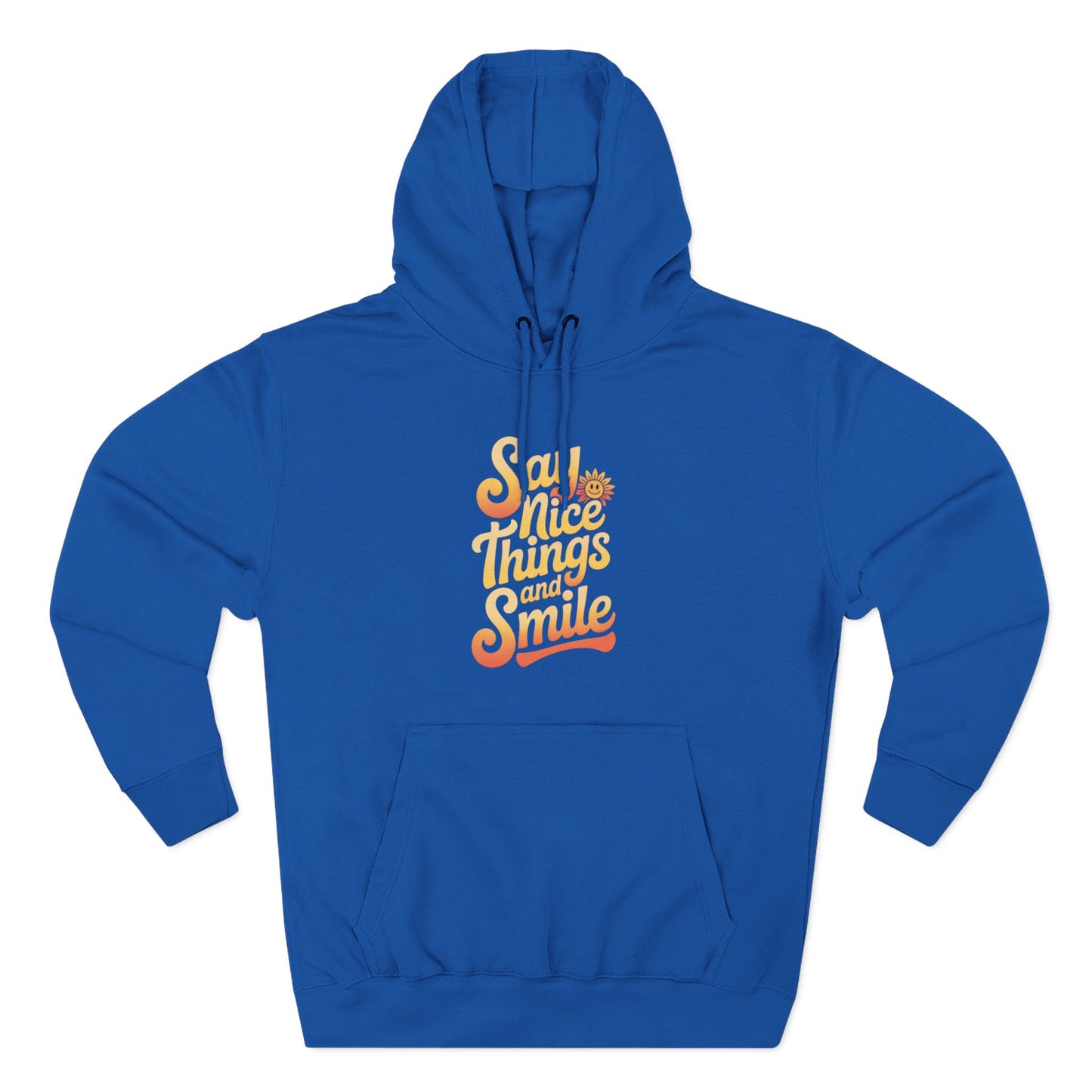 Say Nice Things and Smile Positive Vibes Three-Panel Fleece Hoodie -