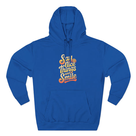 Say Nice Things and Smile Positive Vibes Three-Panel Fleece Hoodie -