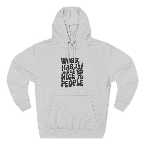 Work Hard & Be Nice to People Hoodie
