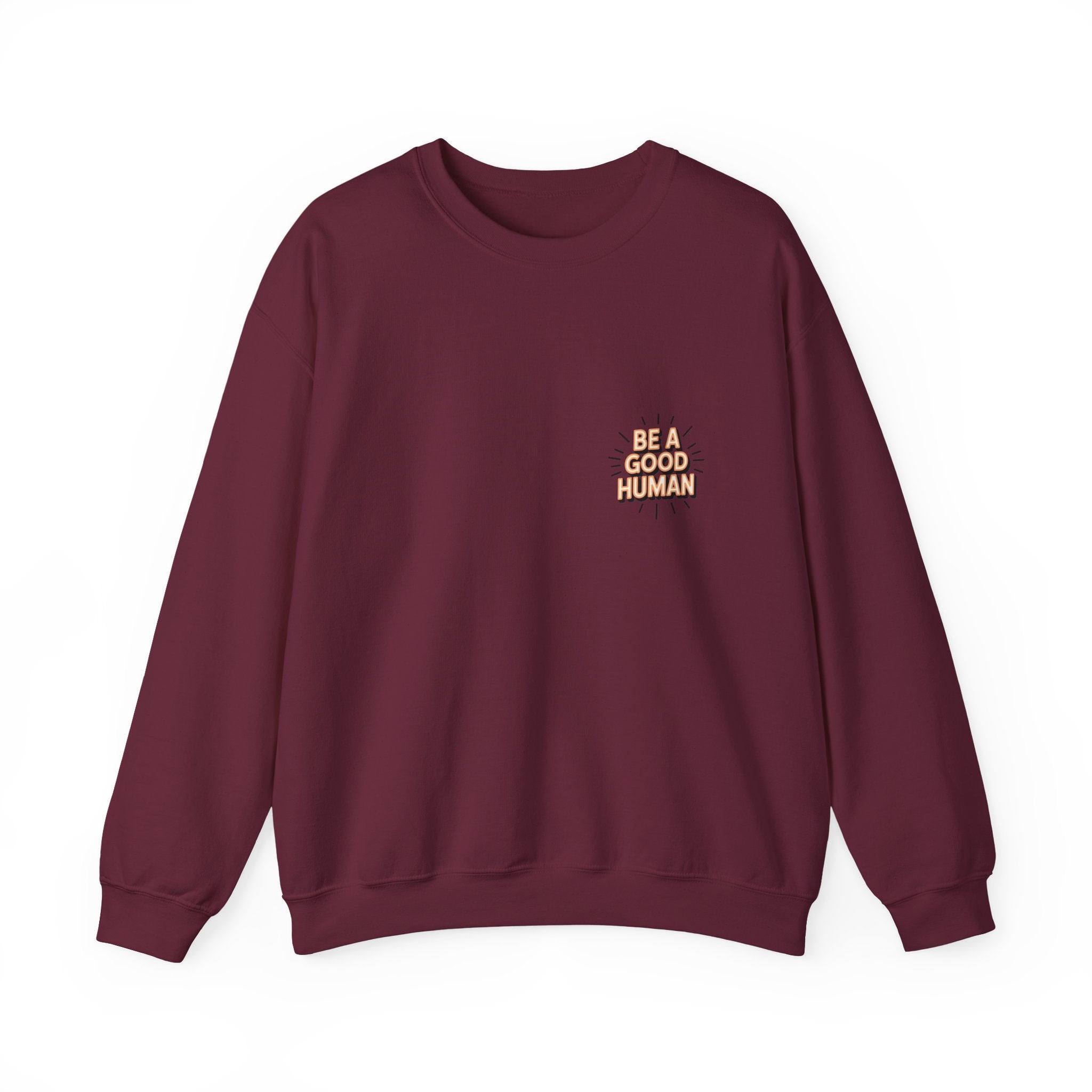 Be A Good Human Crewneck Sweatshirt — Positive Message Pullover