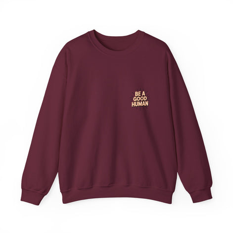 Be A Good Human Crewneck Sweatshirt — Positive Message Pullover