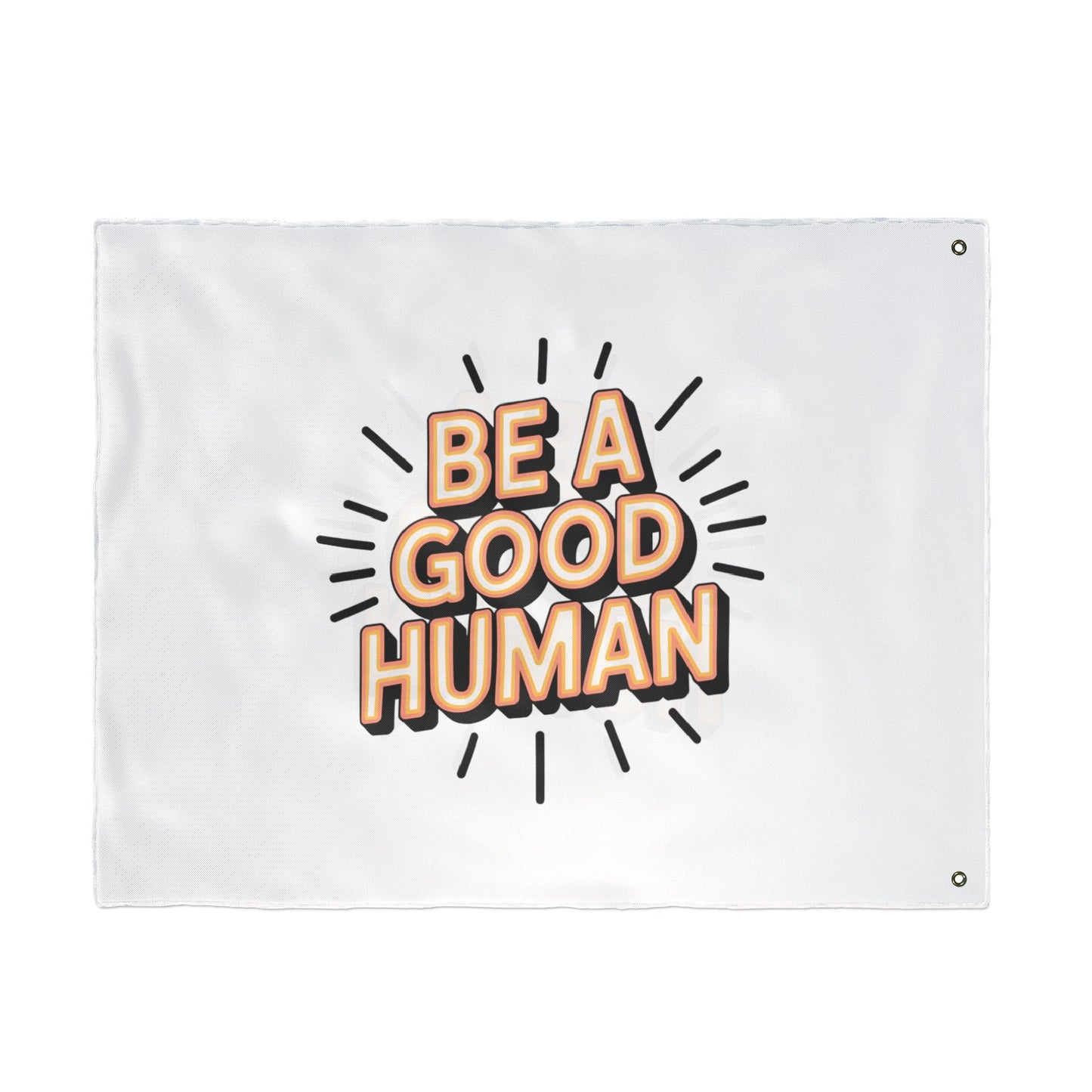Be A Good Human Flag — Double-Sided Inspirational Outdoor/Indoor Banner