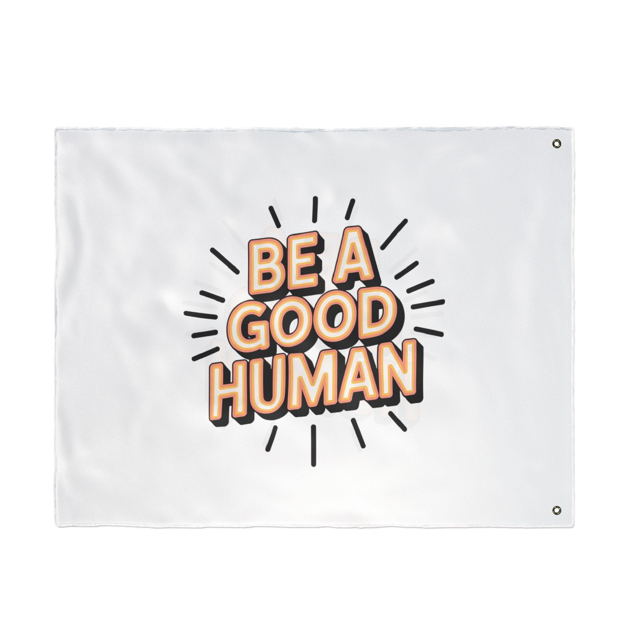 Be A Good Human Flag — Double-Sided Inspirational Outdoor/Indoor Banner