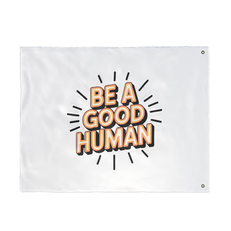 Be A Good Human Flag — Double-Sided Inspirational Outdoor/Indoor Banner