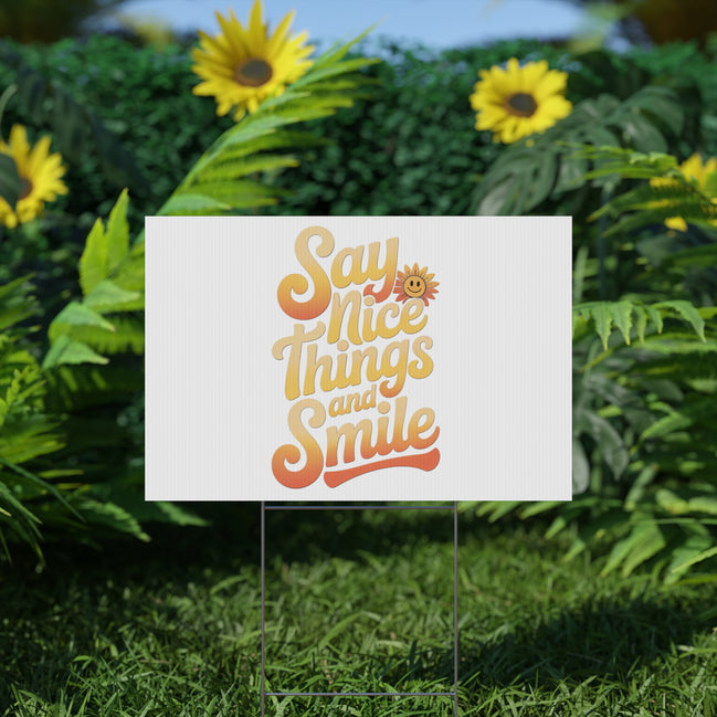 Say Nice Things and Smile Yard Sign