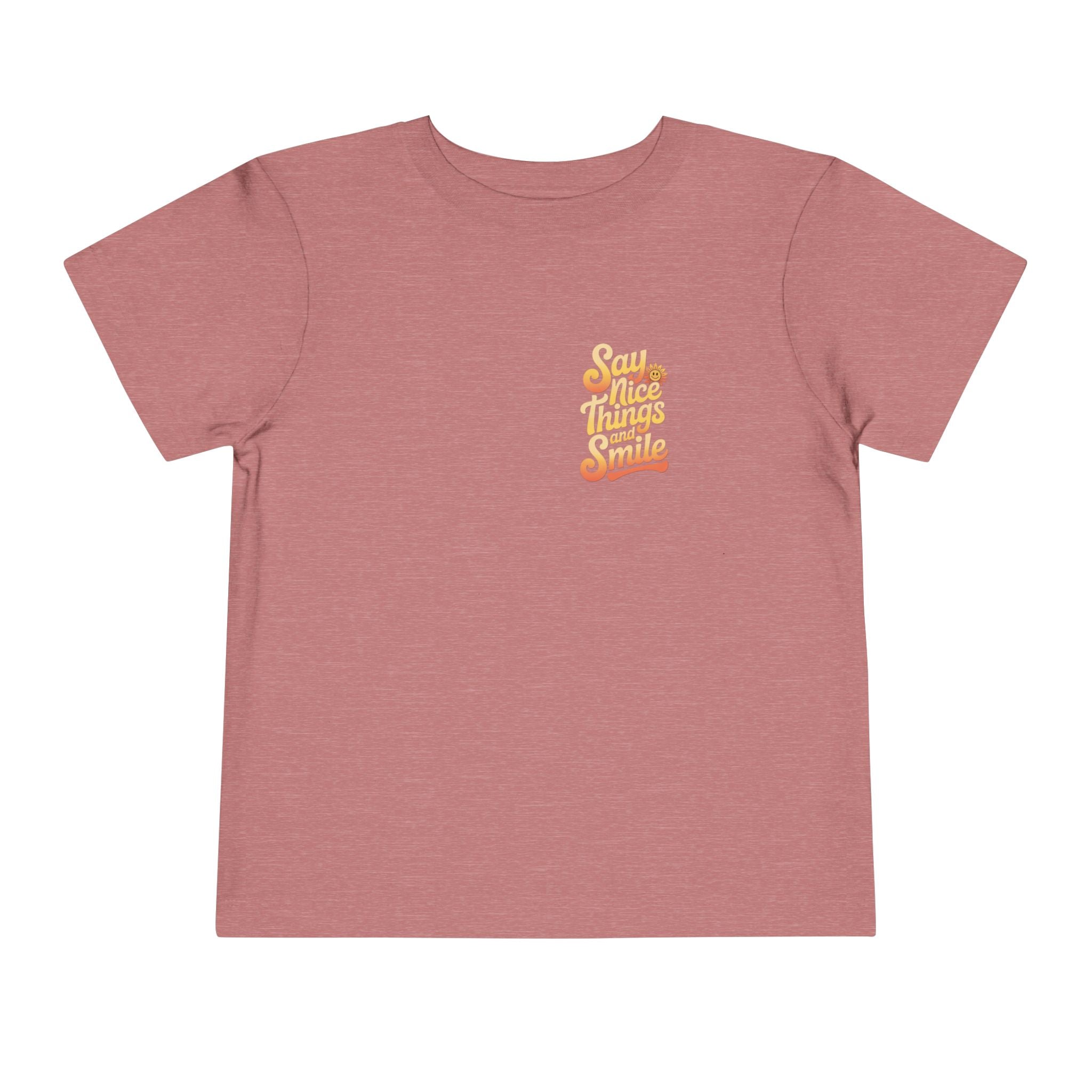 Say Nice Things and Smile Toddler Tee