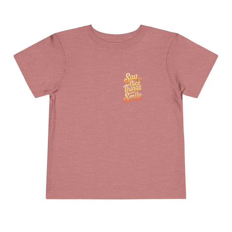 Say Nice Things and Smile Toddler Tee