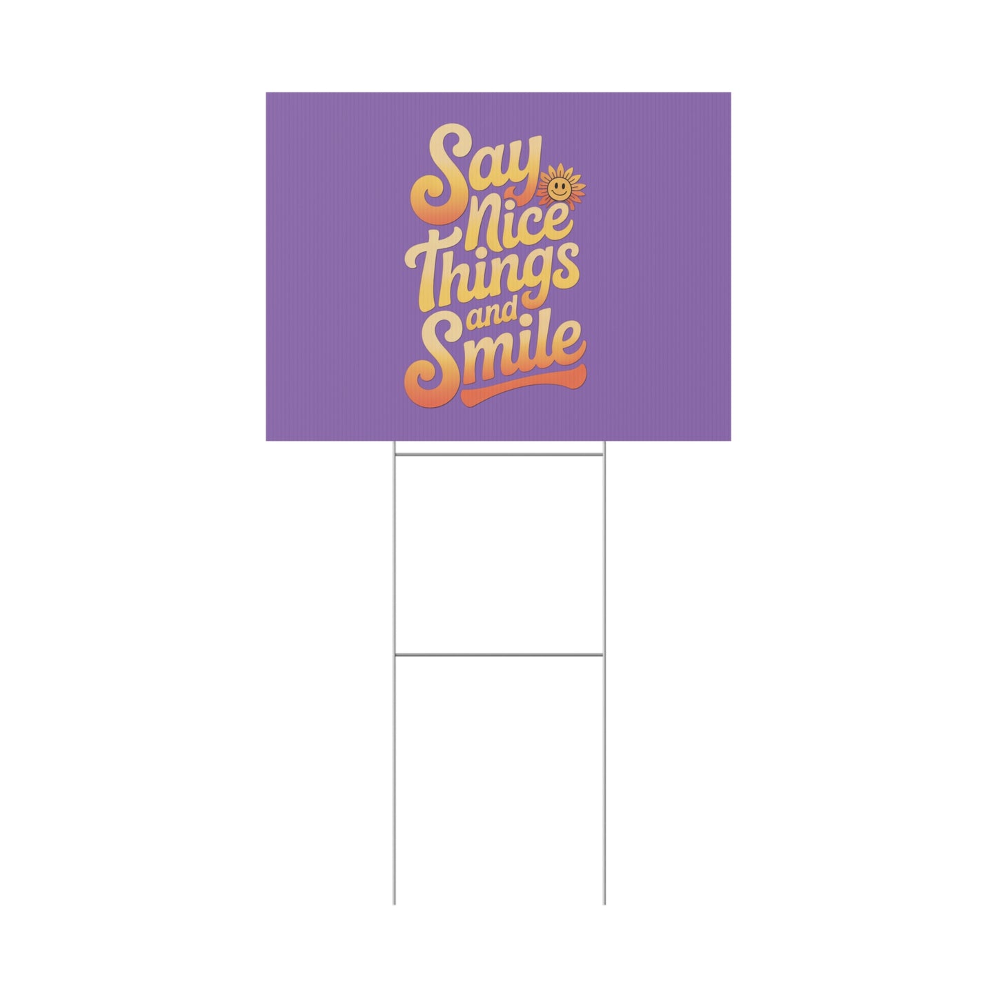 Say Nice Things and Smile Yard Sign
