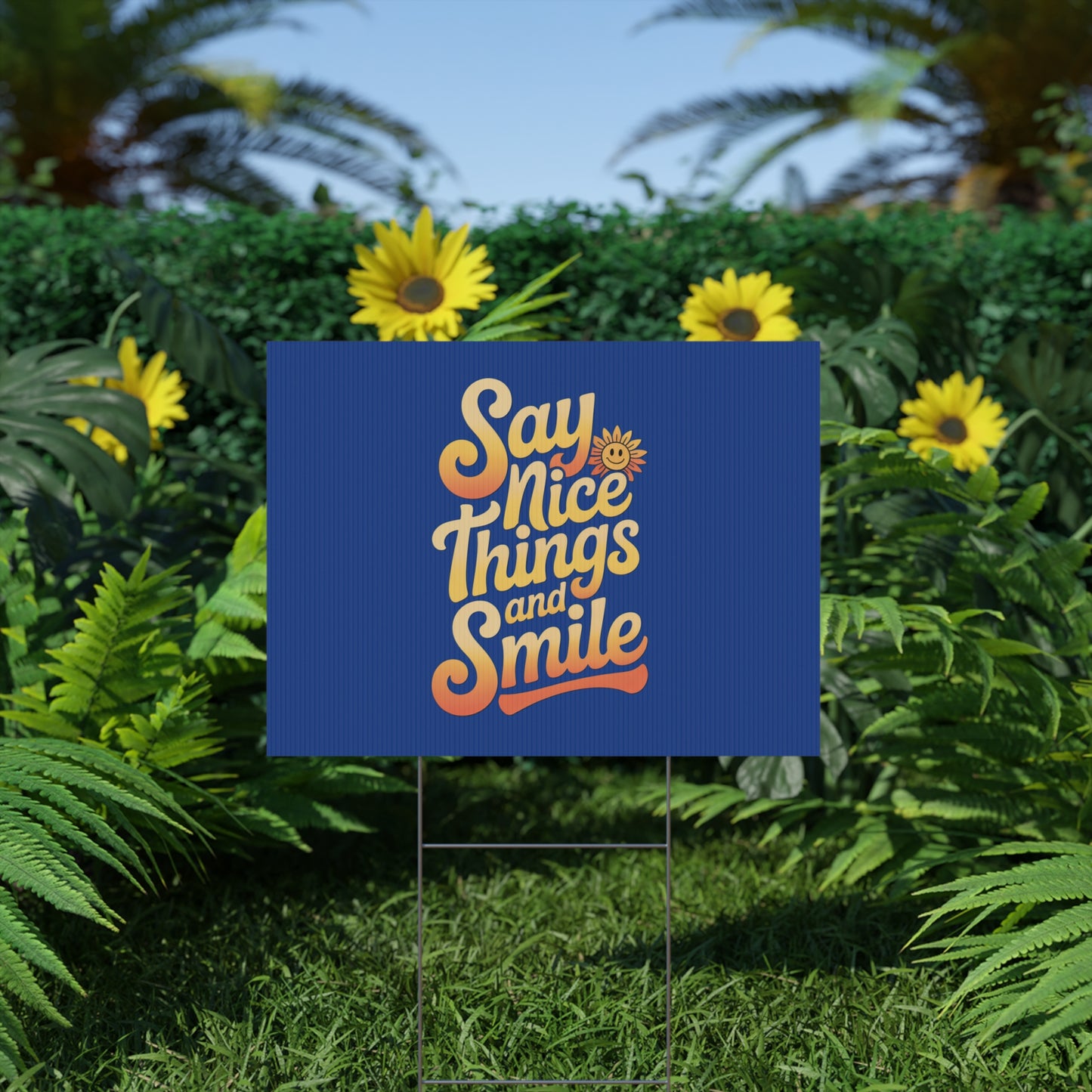 Say Nice Things and Smile Yard Sign