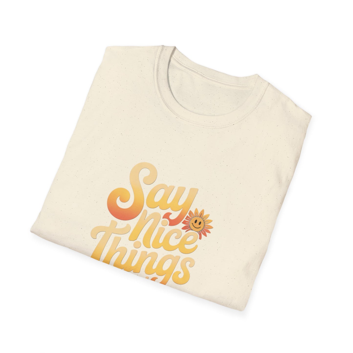 Positive Vibes Unisex Softstyle T-Shirt - "Say Nice Things and Smile"