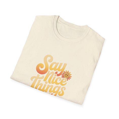 Positive Vibes Unisex Softstyle T-Shirt - "Say Nice Things and Smile"