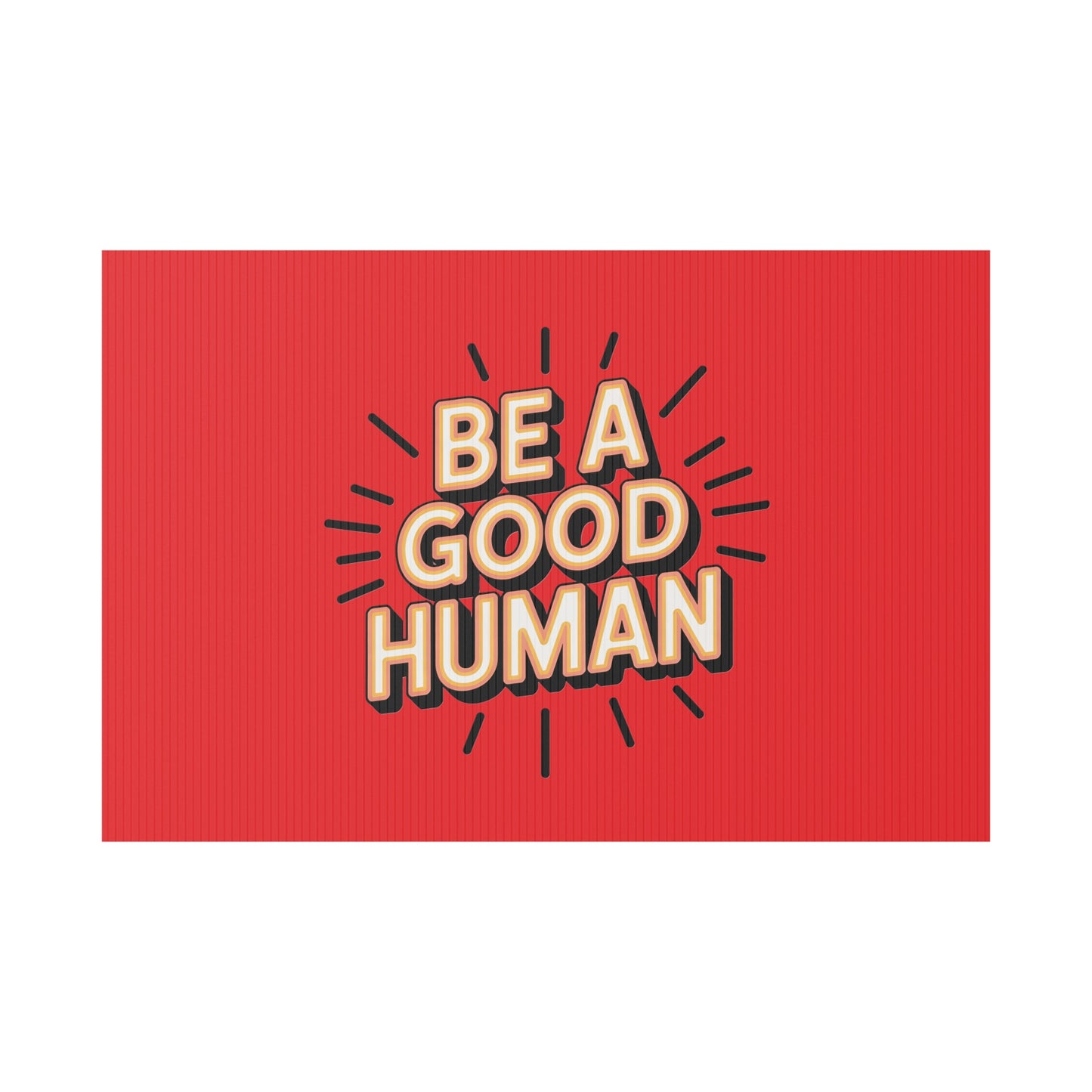 Be A Good Human Plastic Yard Sign — Positive Message Lawn Decor