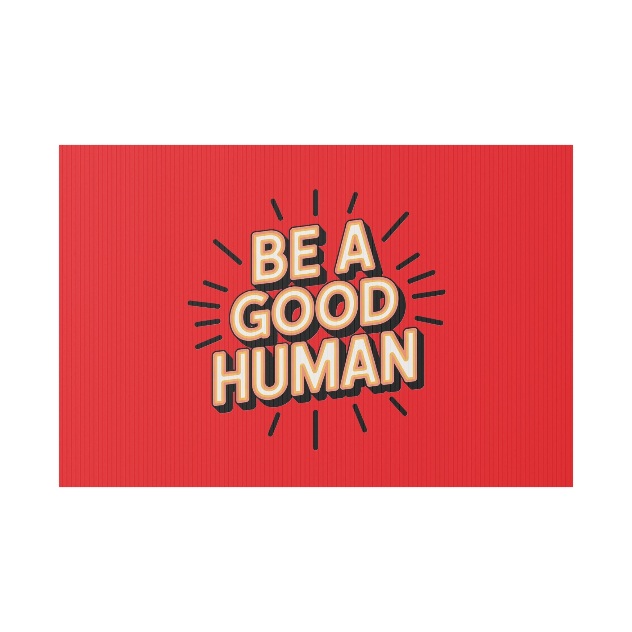 Be A Good Human Plastic Yard Sign — Positive Message Lawn Decor