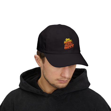"Do More of What Makes You Happy" Embroidered Baseball Hat