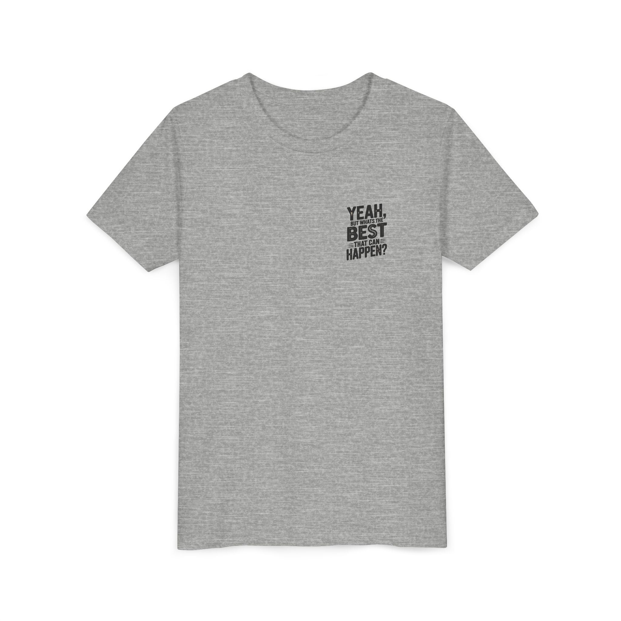 Youth T‑Shirt “Yeah, But What’s the Best That Can Happen?” — Inspirational Graphic Tee