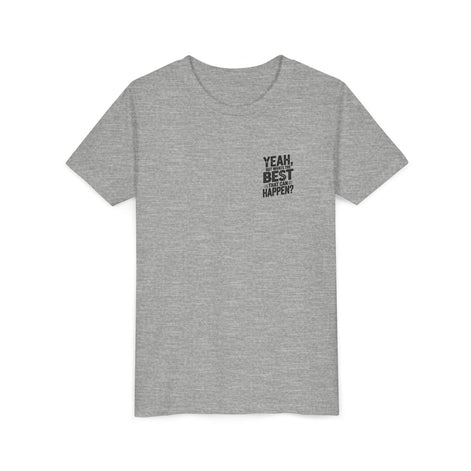 Youth T‑Shirt “Yeah, But What’s the Best That Can Happen?” — Inspirational Graphic Tee