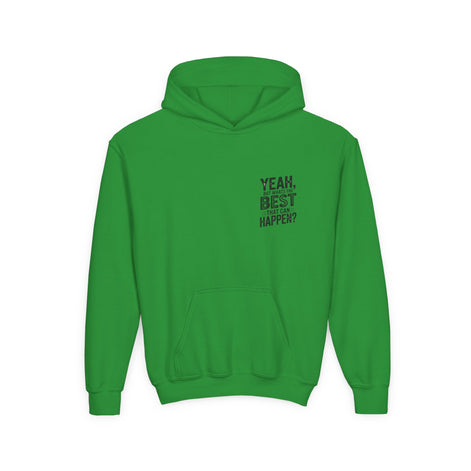 "Yeah, But What's the Best That Can Happen?" Inspirational Pullover