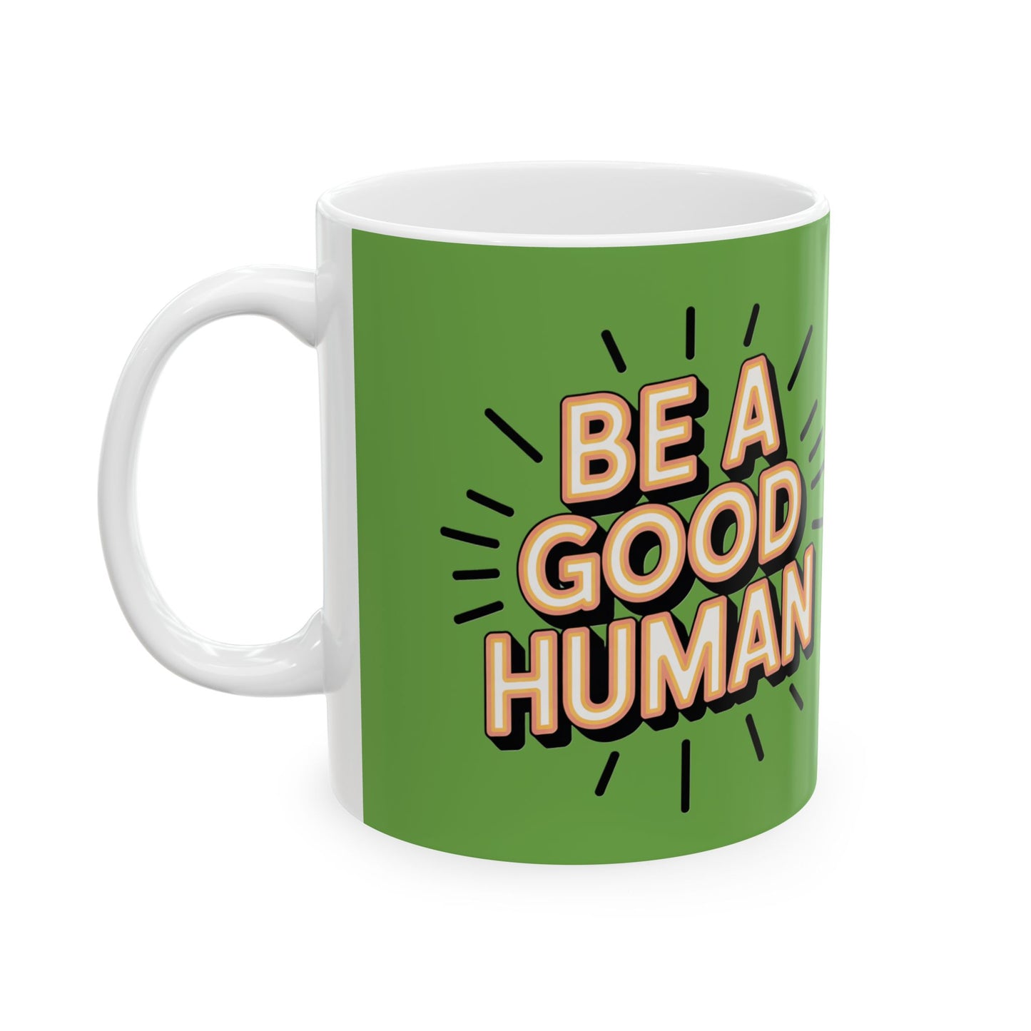 "Be a Good Human" Coffee Cup (11oz, 15oz)
