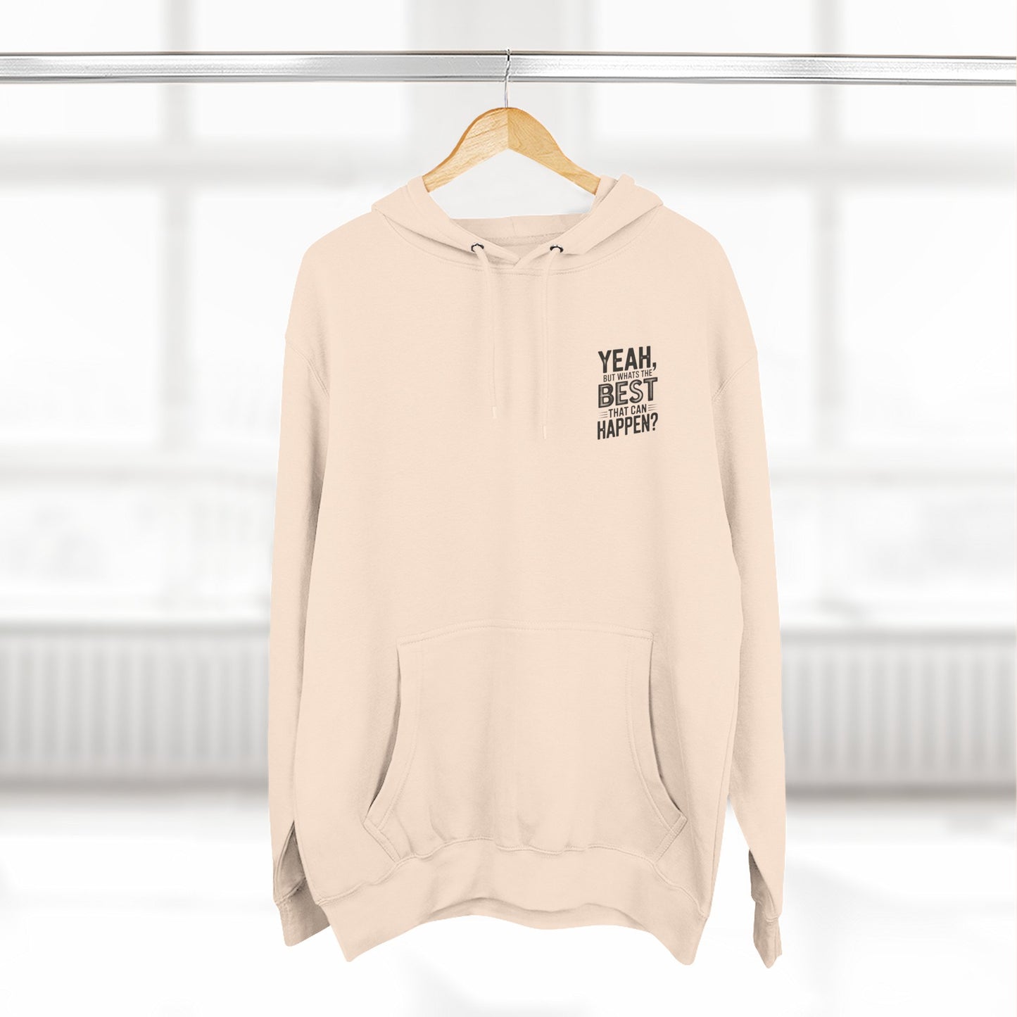 "Yeah, But What's the Best That Can Happen?" Motivational Fleece Hoodie