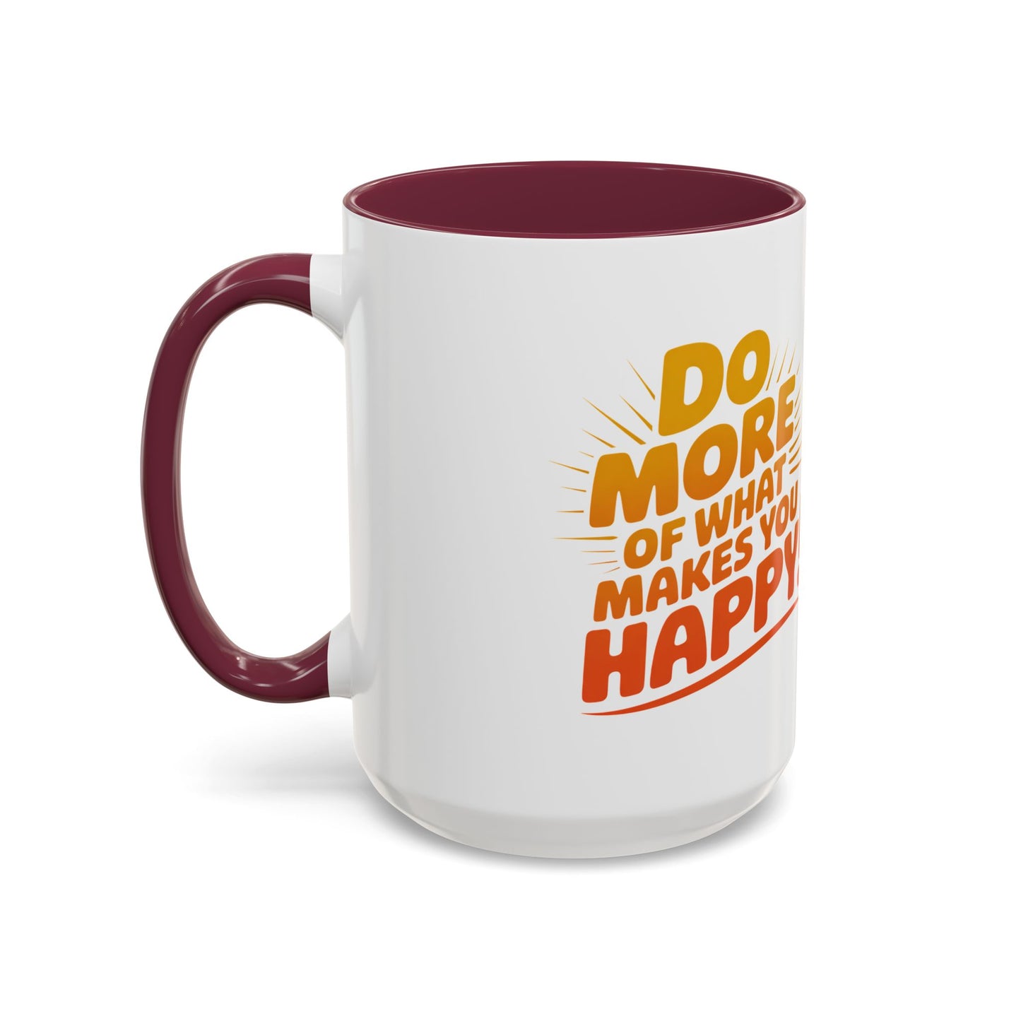 Do More of What Makes You Happy Mug — Colorful 11oz/15oz Ceramic Coffee Cup