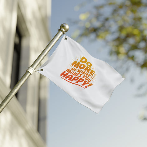 Do More of What Makes You Happy Double-Sided Flag