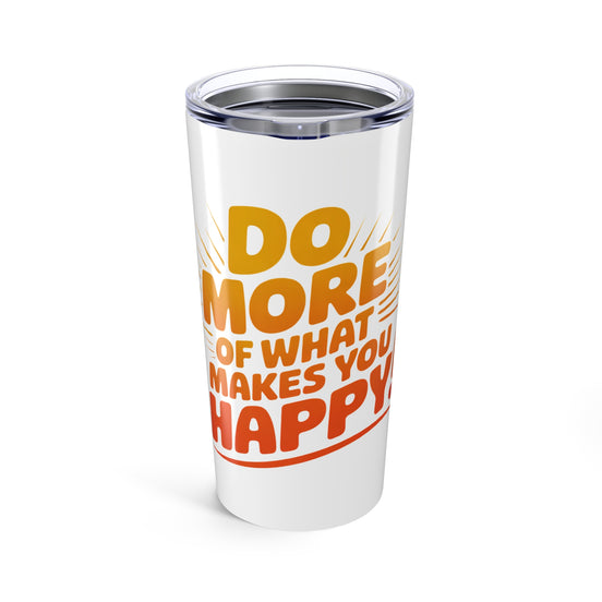 Do More of What Makes You Happy 20oz Tumbler — Retro Motivational Travel Cup