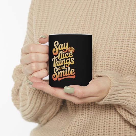Say Nice Things and Smile Coffee Mug