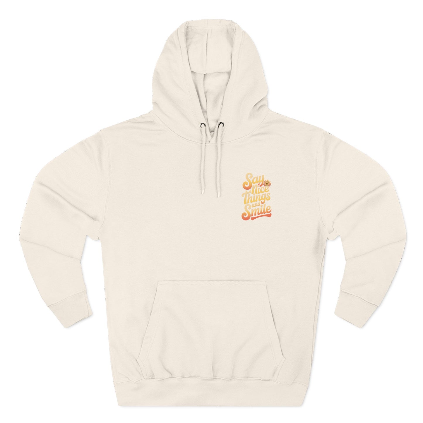 Say Nice Things and Smile Positive Vibes Three-Panel Fleece Hoodie -