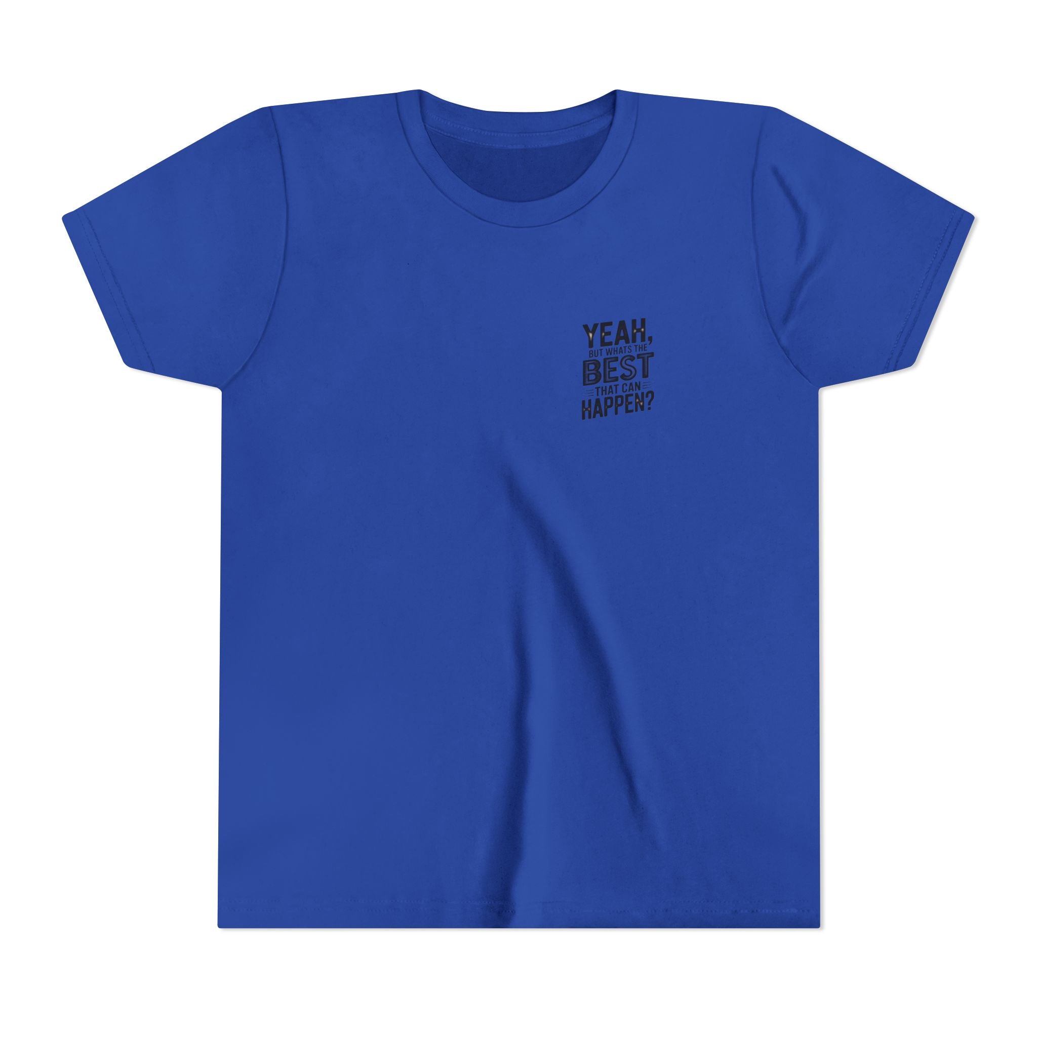 Youth T‑Shirt “Yeah, But What’s the Best That Can Happen?” — Inspirational Graphic Tee