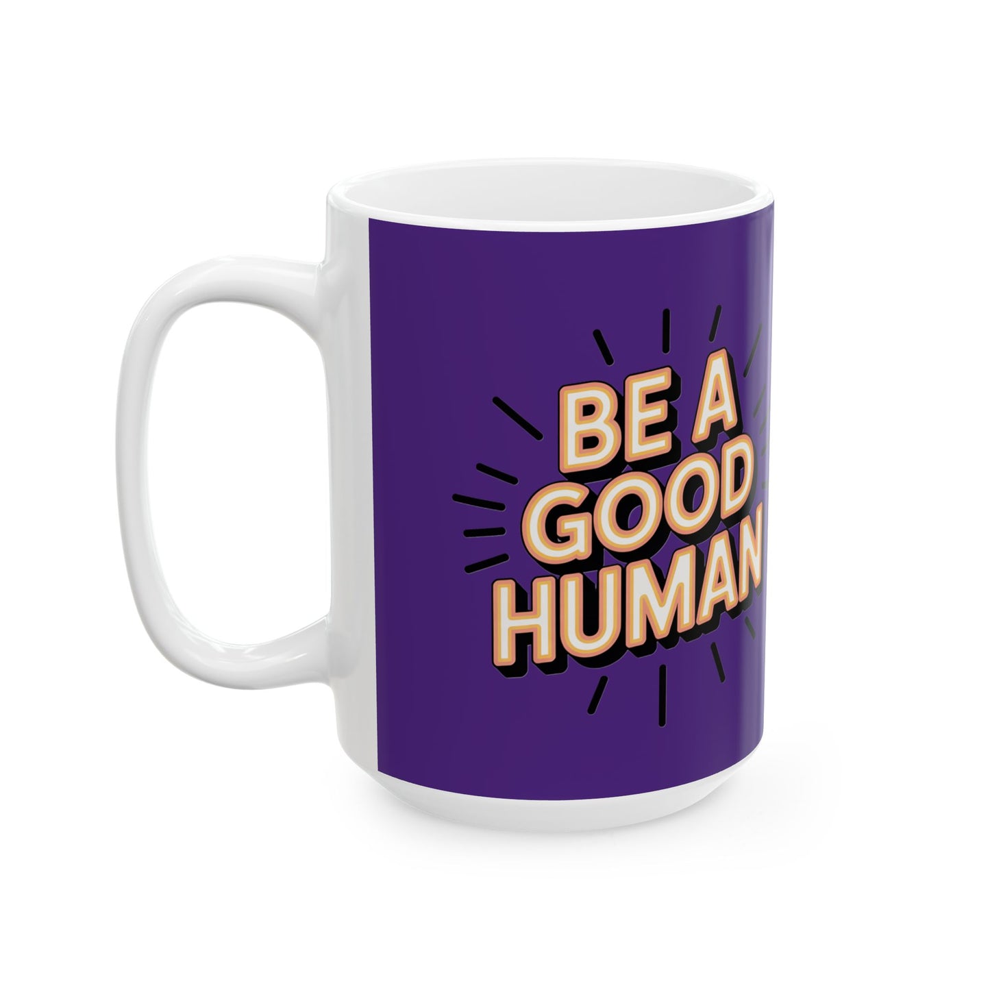 "Be a Good Human" Coffee Cup (11oz, 15oz)