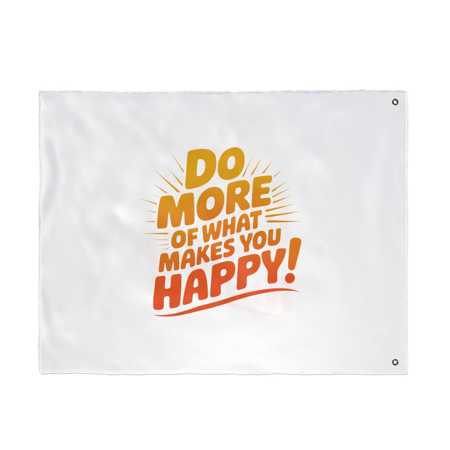 Do More of What Makes You Happy Double-Sided Flag