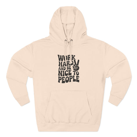 Work Hard & Be Nice to People Hoodie