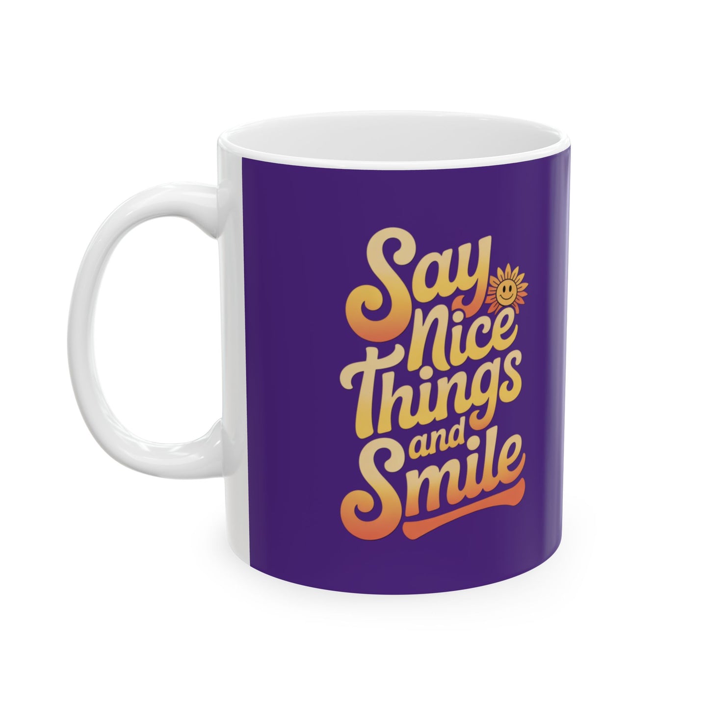 Say Nice Things and Smile Coffee Mug