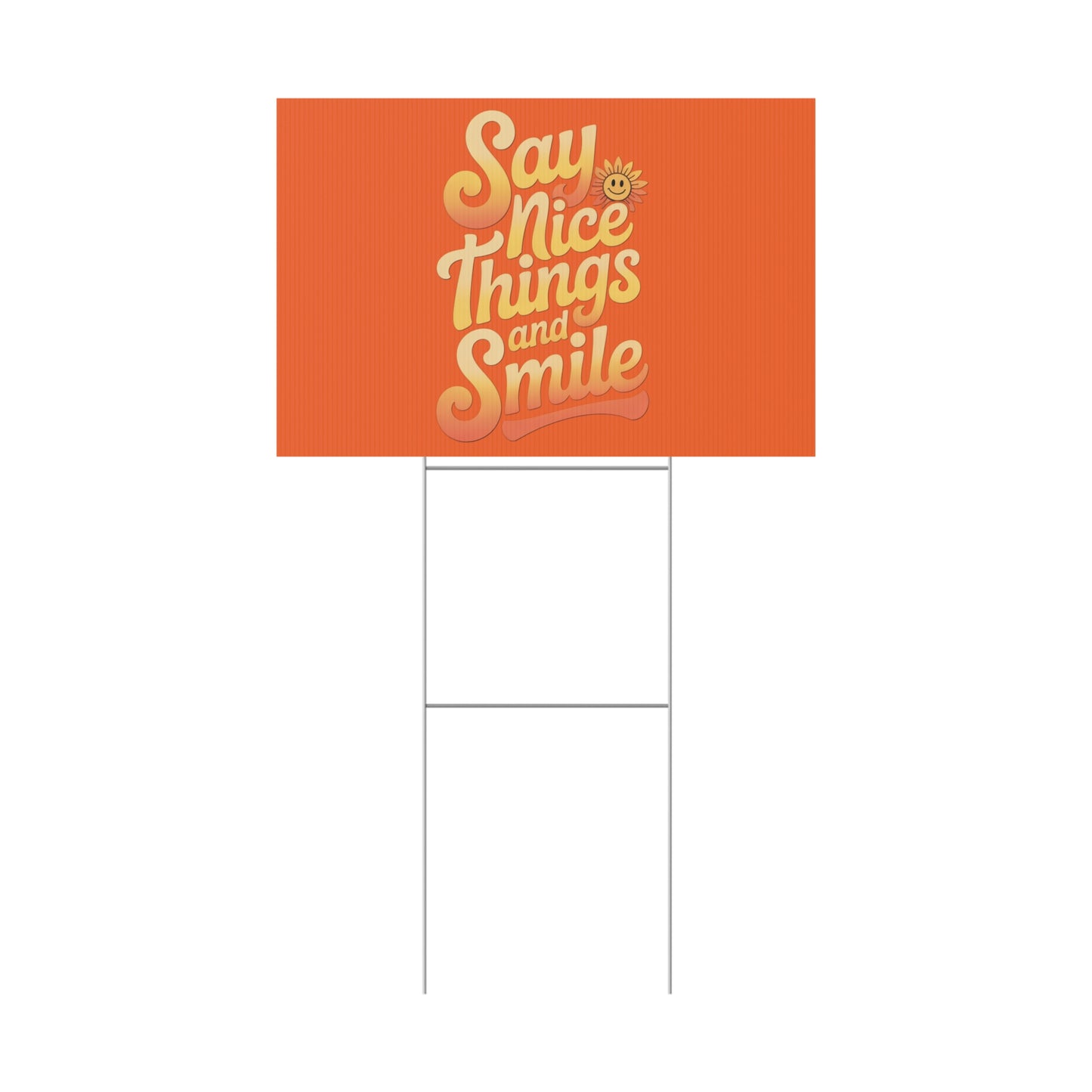 Say Nice Things and Smile Yard Sign