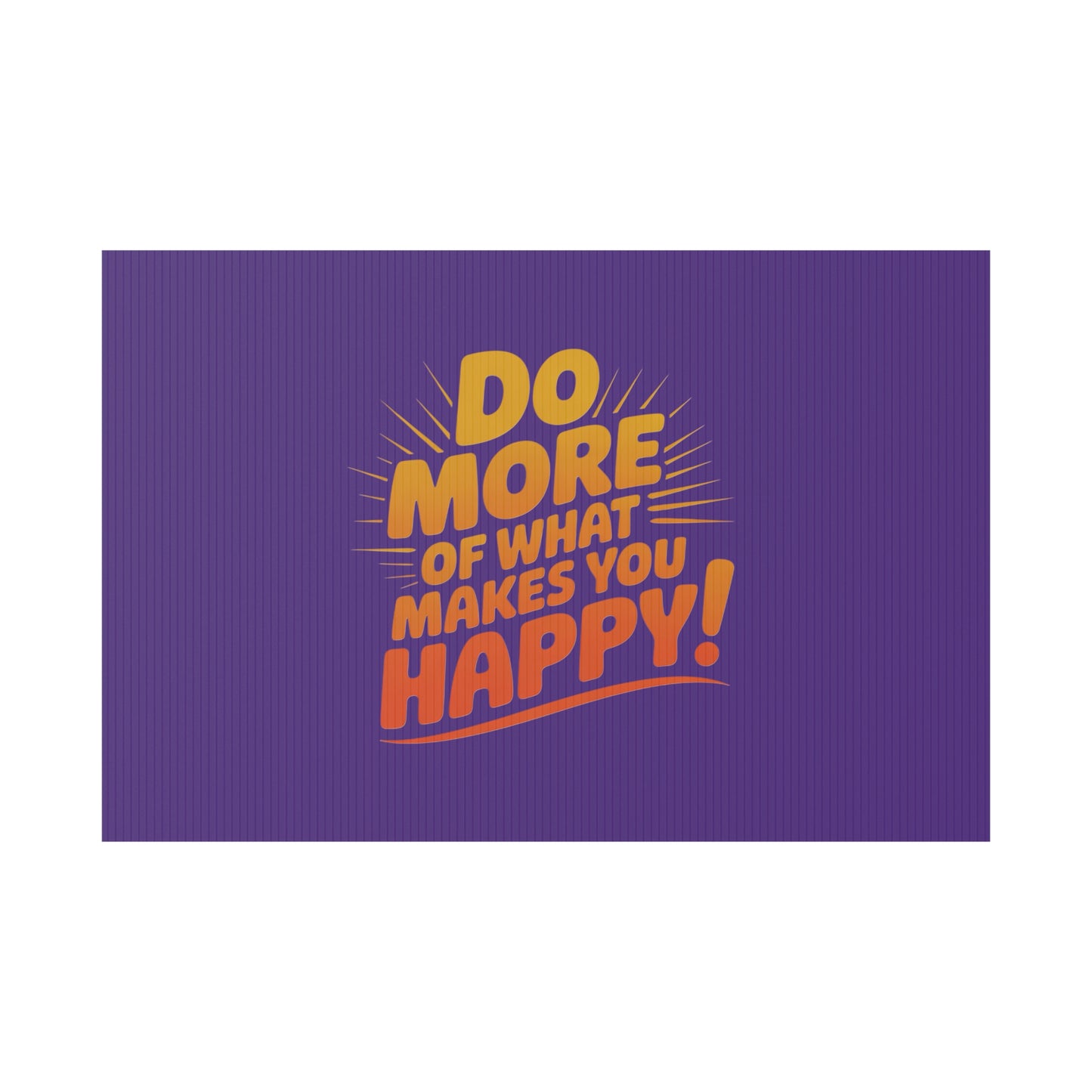 “Do More of What Makes You Happy!” Motivational Outdoor Decor
