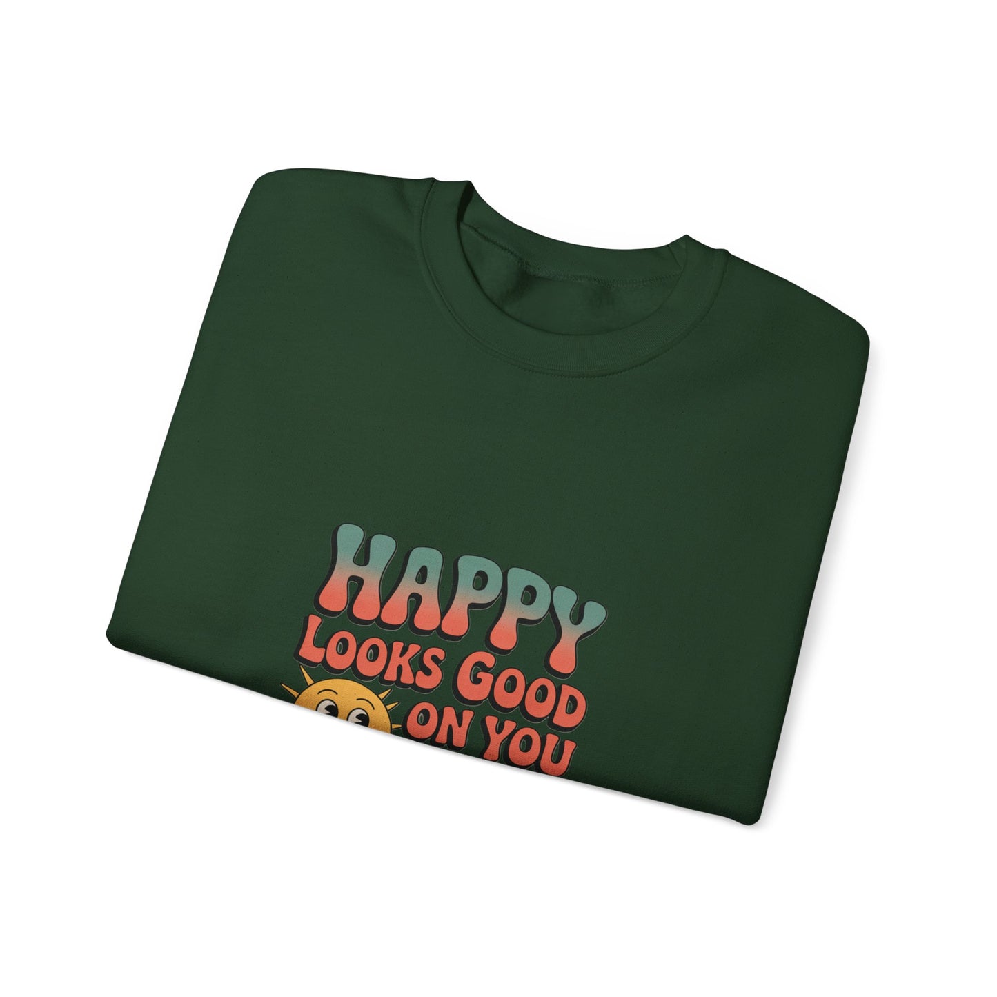 Happy Looks Good On You Sweatshirt