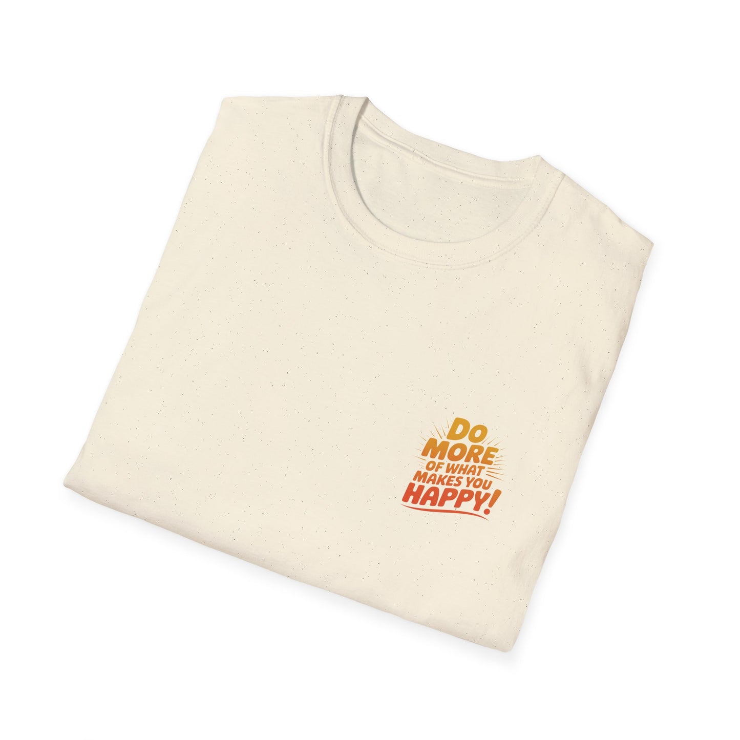 Do More of What Makes You Happy T-Shirt