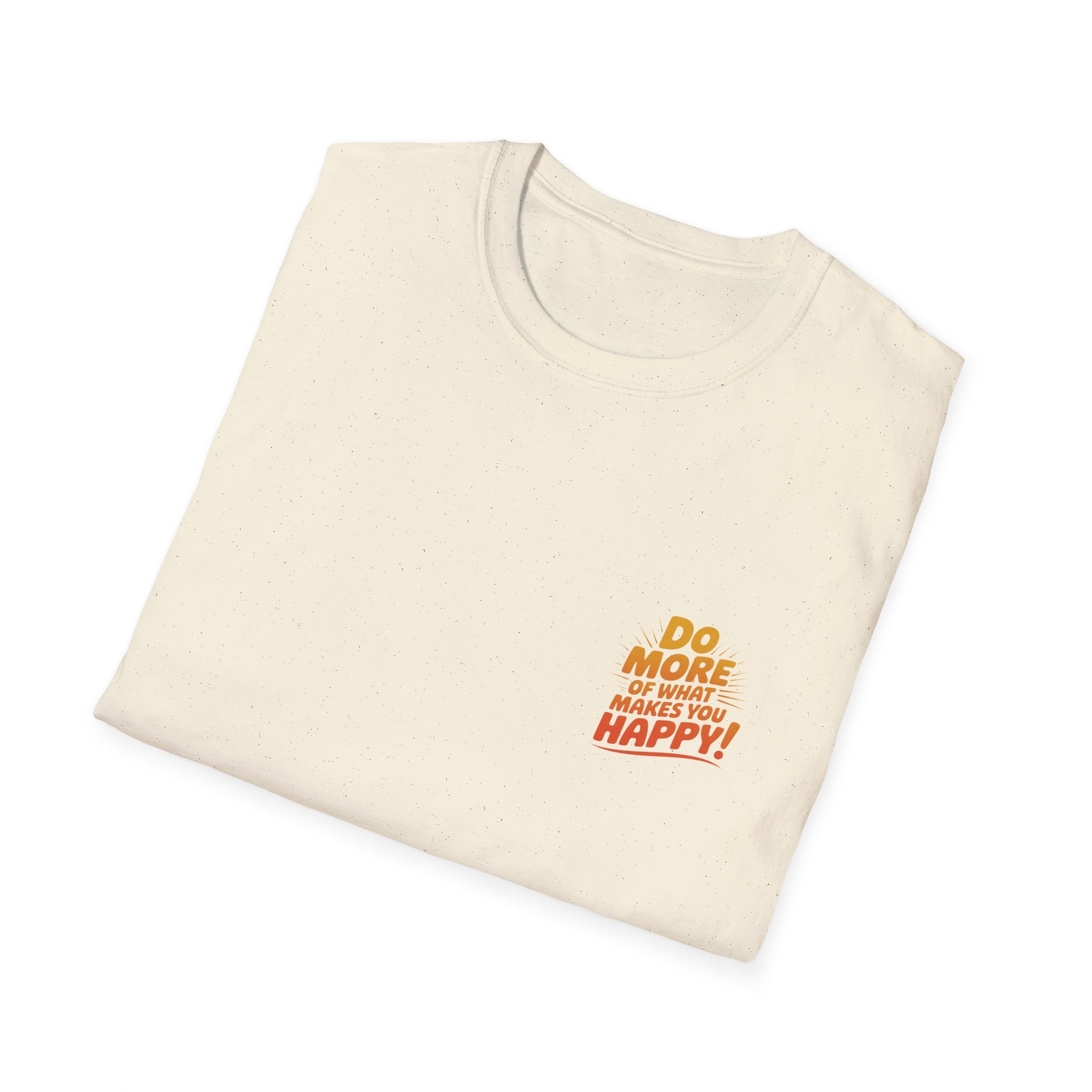 Do More of What Makes You Happy T-Shirt