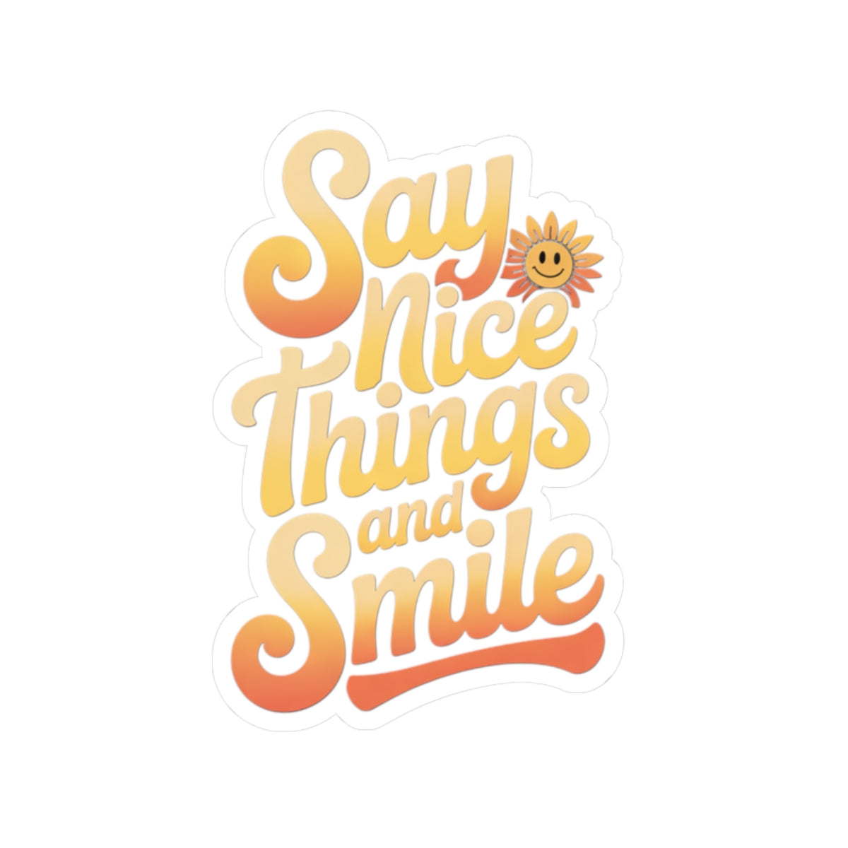 Say Nice Things and Smile Sticker