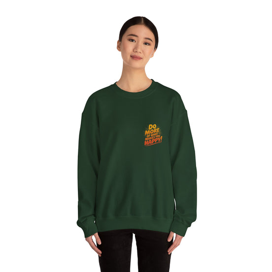 Crewneck Sweatshirt - "Do More of What Makes You Happy" Inspirational Graphic