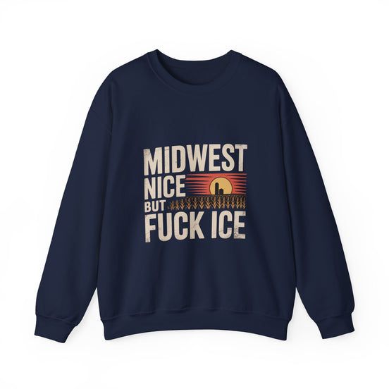 Midwest Nice But Fuck Ice Crewneck Sweatshirt