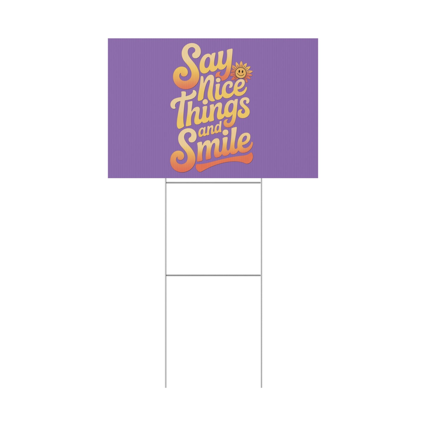 Say Nice Things and Smile Yard Sign