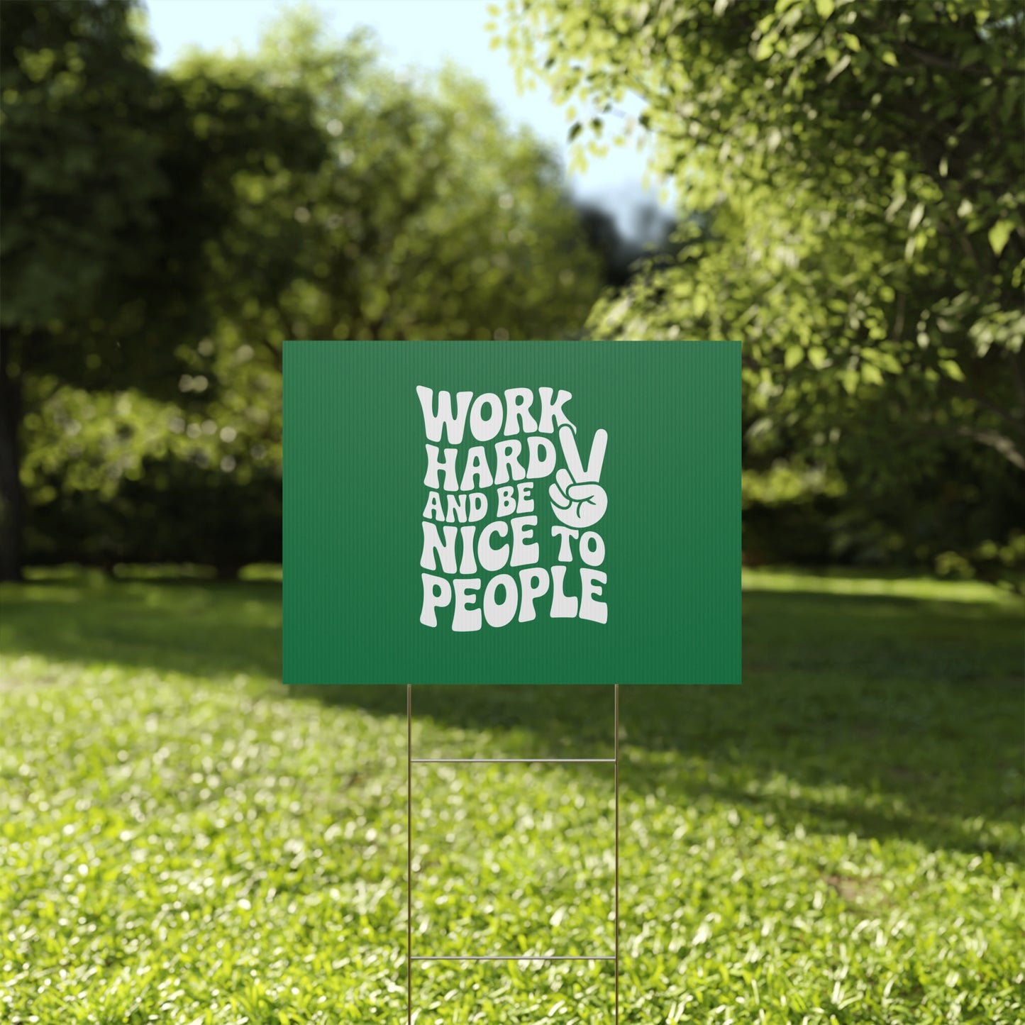 Dark Green Work Hard & Be Nice to People Yard Sign