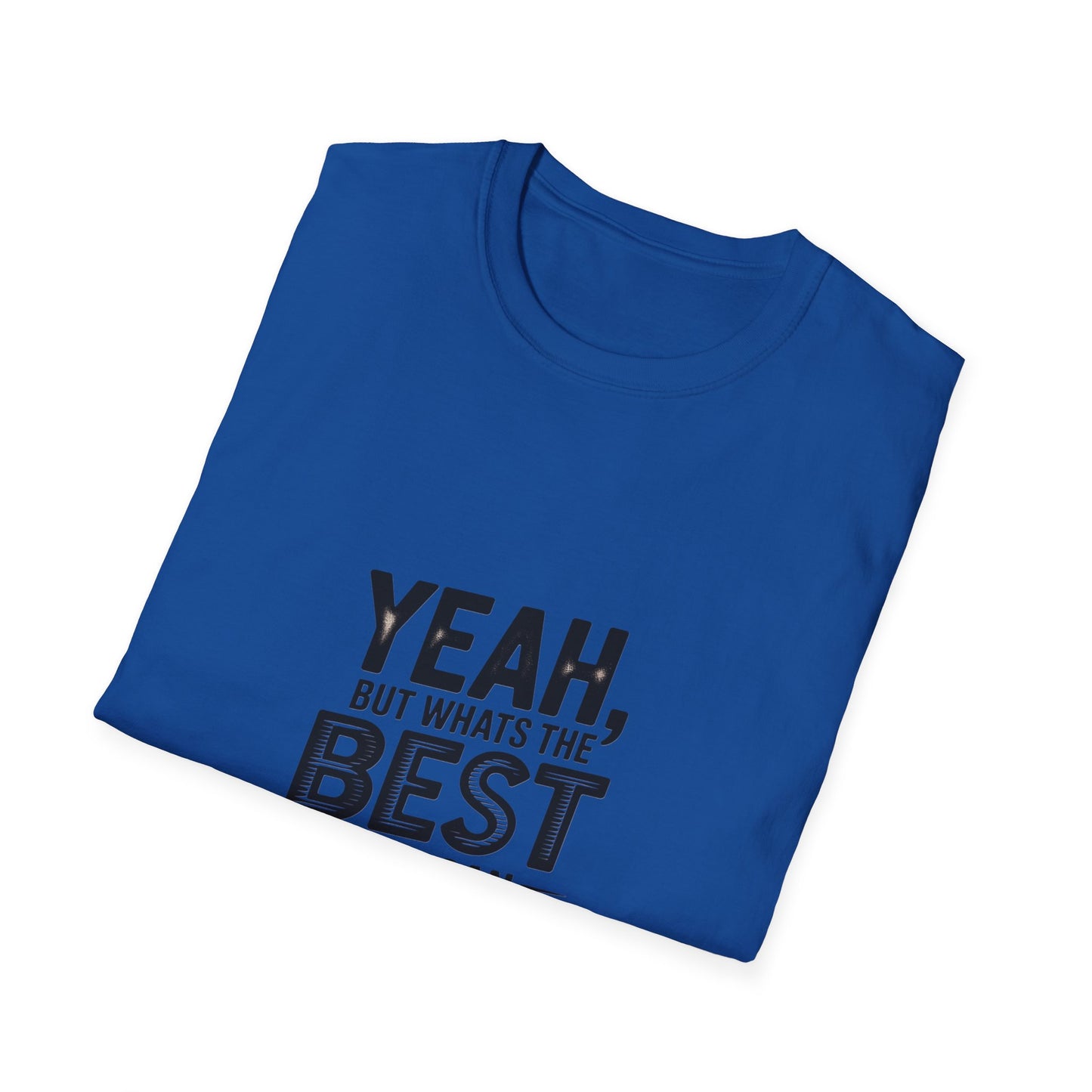 Yeah, But What's the Best That Can Happen? T-Shirt — Positive Thinking Graphic Tee
