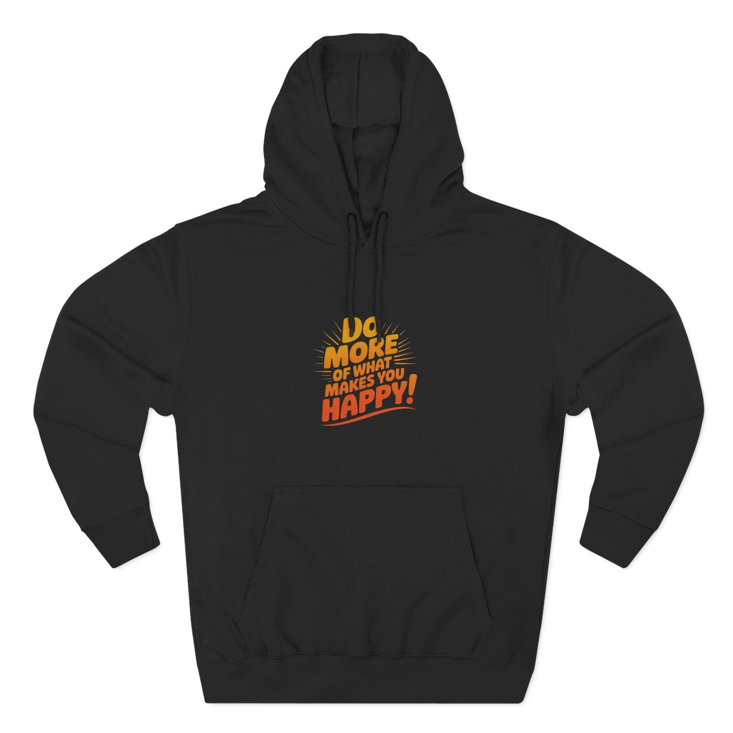 "Do More of What Makes You Happy" Motivational Fleece Hoodie