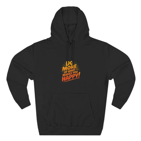 "Do More of What Makes You Happy" Motivational Fleece Hoodie