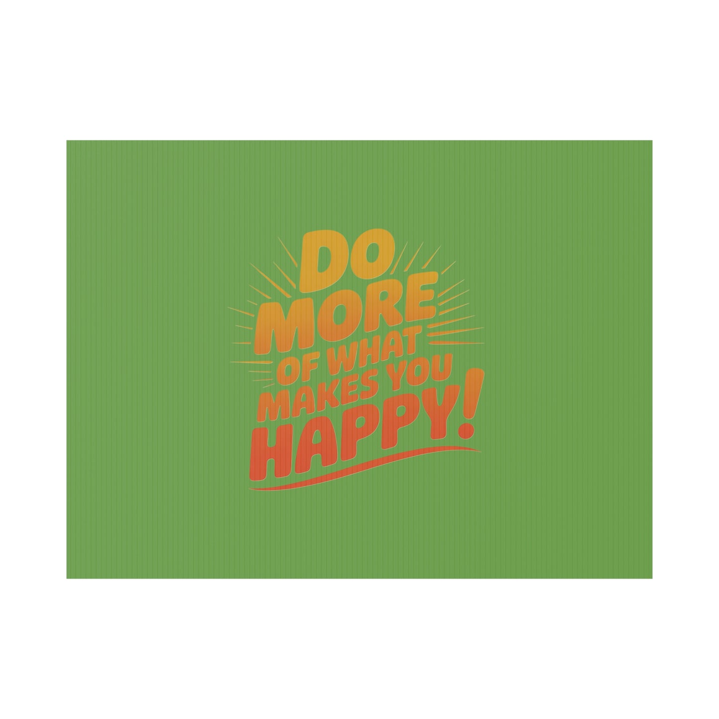 “Do More of What Makes You Happy!” Motivational Outdoor Decor